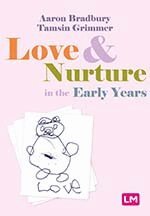 Aaron Bradbury, Tamsin Grimmer - Love and Nurture in the Early Years, Inbunden