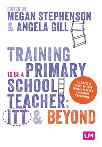 bokomslag Training to be a Primary School Teacher: ITT and Beyond