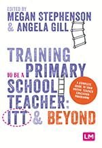 Megan Stephenson, Angela Gill - Training to be a Primary School Teacher: ITT and Beyond, Inbunden