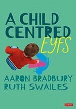 Aaron Bradbury, Ruth Swailes - A Child Centred EYFS, Inbunden