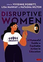 Disruptive Women: A WomenEd Guide to Equitable Action in Education