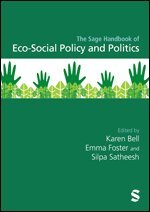 Karen Bell, Emma Foster, Silpa Satheesh - The Sage Handbook of Eco-Social Policy and Politics, Inbunden