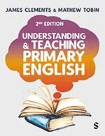 James Clements, Mathew Tobin - Understanding and Teaching Primary English, Inbunden