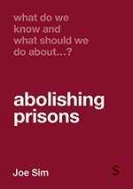 What Do We Know and What Should We Do About Abolishing Prisons? 1