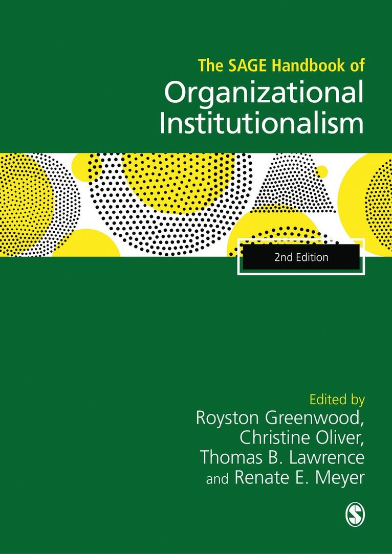 Royston Greenwood, Christine Oliver, Thomas B. Lawrence, Renate E. Meyer, Canada) Greenwood, Royston (University of Alberta, Canada) Oliver, Christine (York University, Toronto, UK) Lawrence, Thomas B. (Said Business School, University of Oxford, Austria) Meyer, Renate E. (WU Vienna - SAGE Handbook of Organizational Institutionalism, Häftad