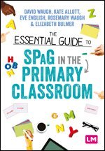 David Waugh, Kate Allott, Eve English, Rosemary Waugh, Elizabeth Bulmer - The Essential Guide to SPaG in the Primary Classroom, Inbunden