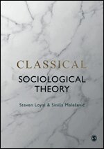 Steven Loyal, Siniša Maleševic - Classical Sociological Theory, Häftad