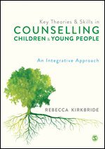 Key Theories and Skills in Counselling Children and Young People 1