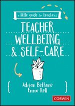 bokomslag A Little Guide for Teachers: Teacher Wellbeing and Self-care