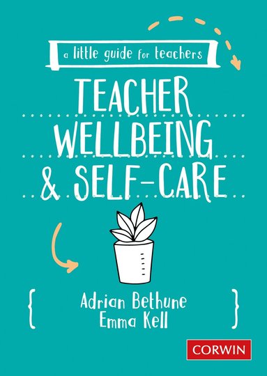 bokomslag A Little Guide for Teachers: Teacher Wellbeing and Self-care