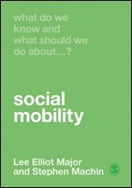 What Do We Know and What Should We Do About Social Mobility? 1