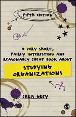 A Very Short, Fairly Interesting and Reasonably Cheap Book About Studying Organizations 1