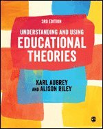 Karl Aubrey, Alison Riley - Understanding and Using Educational Theories, Inbunden
