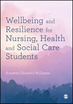Annette Chowthi-Williams - Wellbeing and Resilience for Nursing, Health and Social Care Students, Inbunden