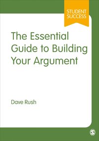 bokomslag The Essential Guide to Building Your Argument