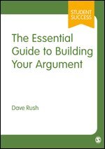 Dave Rush - The Essential Guide to Building Your Argument, Inbunden