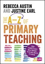 Rebecca Austin, Justine Earl - The A-Z of Primary Teaching, Häftad
