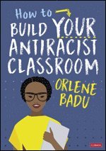 bokomslag How to Build Your Antiracist Classroom