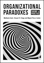 Medhanie Gaim, Stewart R Clegg, Miguel Pina e Cunha, Stewart R. Clegg, Miguel Cunha - Organizational Paradoxes, Inbunden