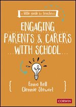 A Little Guide for Teachers: Engaging Parents and Carers with School 1