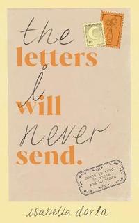 bokomslag The Letters I Will Never Send