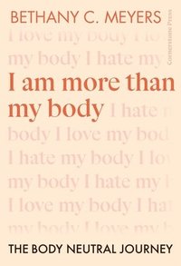 bokomslag I Am More Than My Body