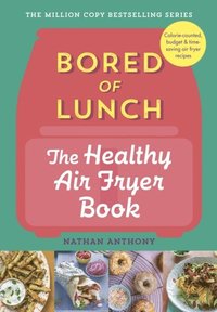 bokomslag Bored of Lunch: The Healthy Air Fryer Book