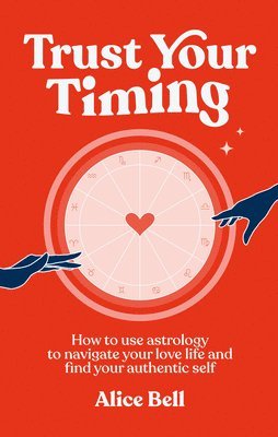 Alice Bell - Trust Your Timing, Inbunden