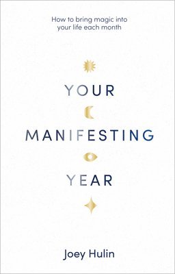 Joey Hulin - Your Manifesting Year, Inbunden