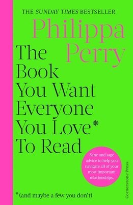The Book You Want Everyone You Love* To Read *(and maybe a few you dont) 1