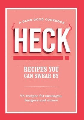 bokomslag HECK! Recipes You Can Swear By