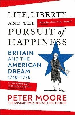 Peter Moore - Life, Liberty and the Pursuit of Happiness, Häftad