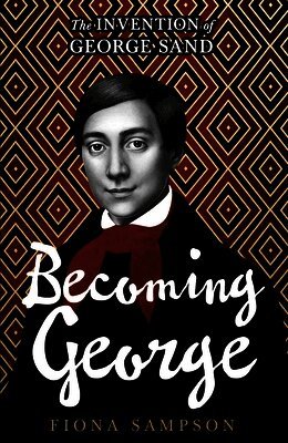 Fiona Sampson - Becoming George, Inbunden