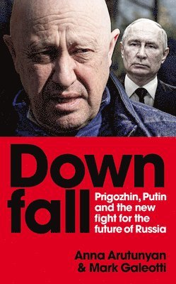Anna Arutunyan, Mark Galeotti - Downfall, Inbunden