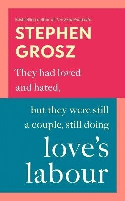 Stephen Grosz - Love’s Labour, Häftad
