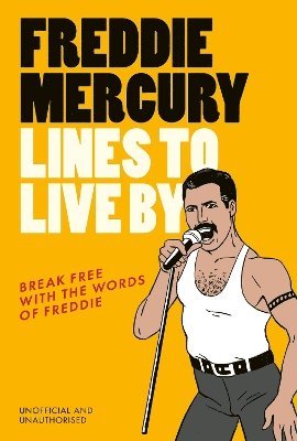Freddie Mercury Lines to Live By 1
