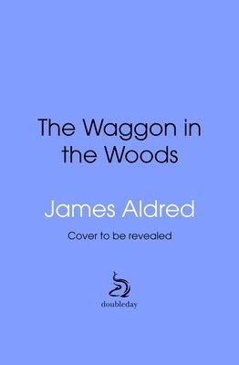 James Aldred - Wagon in the Woods, Inbunden