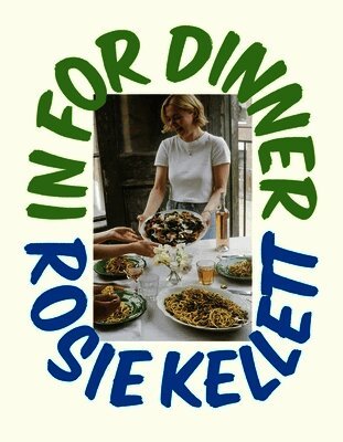Rosie Kellett - In for Dinner, Inbunden