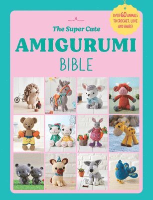 The Super Cute Amigurumi Bible 1