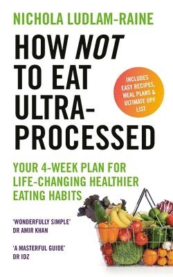 Nichola Ludlam-Raine, Nichola Ludlam Raine - How Not to Eat Ultra-Processed, Häftad
