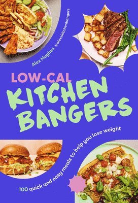 Alex Hughes - Low-Cal Kitchen Bangers, Inbunden