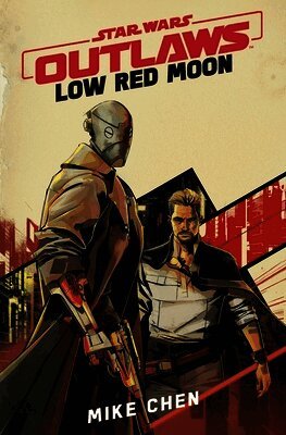 Mike Chen, SW TBC - Star Wars Outlaws: Low Red Moon, Inbunden
