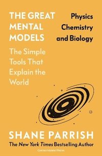 bokomslag The Great Mental Models: Physics, Chemistry and Biology