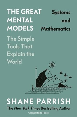 Shane Parrish, Rhiannon Beaubien, Rosie Leizrowice - Great Mental Models: Systems and Mathematics, Inbunden