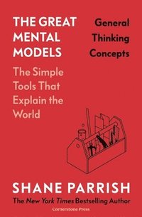 bokomslag The Great Mental Models: General Thinking Concepts