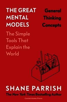 Shane Parrish, Rhiannon Beaubien - Great Mental Models: General Thinking Concepts, Inbunden
