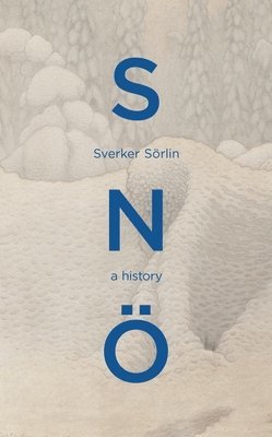 Sverker Sörlin - Sno, Inbunden