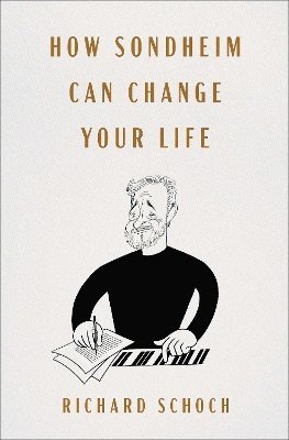 Richard Schoch - How Sondheim Can Change Your Life, Inbunden