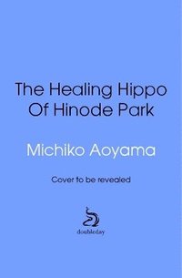 bokomslag The Healing Hippo Of Hinode Park