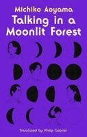 Michiko Aoyama - Talking in a Moonlit Forest, Inbunden. Tillgänglighet: Kommande